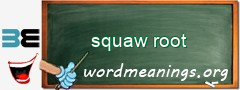WordMeaning blackboard for squaw root
